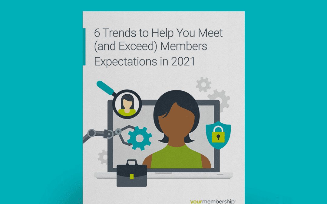 6 trends to help you meet (and exceed) members expectations in 2021